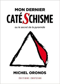 Mon dernier catéschisme ou le secret de la pyramide